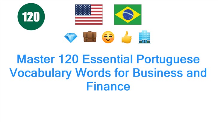 Master 120 Essential Portuguese Vocabulary Words for Business and Finance